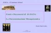 Fonti e Documenti di H-DATA: La Documentazione Mesopotamica Paola Negri Scafa Roma 11-13 Settembre 2013 ENEA – II Summer School.