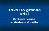 1929: la grande crisi Contesto, cause e strategie d’uscita.