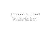 Choose to Lead: The Information Security Profession Needs You!
