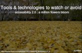 Tools and Technologies to watch or avoid for accessibility 2.0