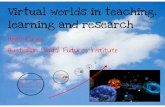 Virtual worlds in learning, teaching and research