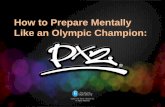 The Secret of How to Prepare Mentally Like an Olympic Champion