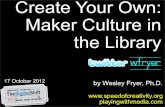 Create Your Own: Maker Culture in the Library