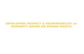 DEVELOPING RESPECT & RESPONSIBILITY on HUMANITY BASED ON HUMAN RIGHTS