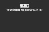 Nginx - The webserver you might actually like