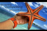 Designing Compelling Presentations