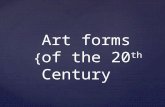 Art forms of the 20th Century