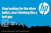 HP Software Performance Tour 2014 - Stop Looking for the Silver Bullet, Start Thinking Like a Bad Guy