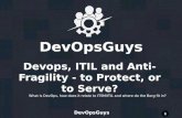 Dev opsguys  brighttalk - devops, itil and anti-fragility - to protect or to serve