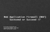 Web Application Firewall: Suckseed or Succeed