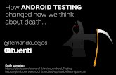 How ANDROID TESTING changed how we think about Death