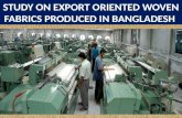 Study on export oriented woven fabrics produced in Bangladesh