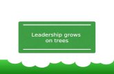 Leadership grows on trees
