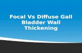 Focal vs diffuse gall bladder wall thickening