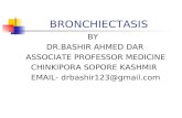 BRONCHIECTASIS BY DR BASHIR AHMED DAR ASSOCIATE PROFESSOR MEDICINE SOPORE KASHMIR