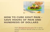 How to cure gout pain – save hours of pain and hundreds of dollars
