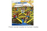 From Social Media To Human Media - critical reflection on social media & some design methods to design social environments