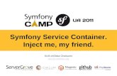 Symfony2 Service Container: Inject me, my friend