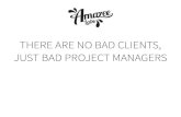 There are no bad clients, just bad project managers
