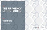The PR Agency of the Future, by Colin Byrne MPRCA, EMEA CEO, Weber Shandwick