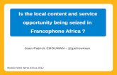 Is the local content and service  opportunity being seized in  Francophone Africa ?