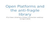 Open platforms and the anti fragile library