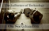 The Influence of Technology on Socialization