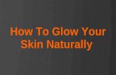 How to glow your skin naturally