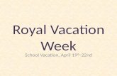 Royal vacation week