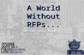A World Without RFPs...we can only hope