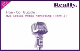 B2B Social Media Marketing How-to Guide (Part I)