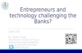 Entrepreneurs and technology challenging the Banks?