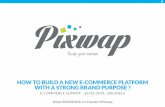 HOW TO BUILD A NEW E-COMMERCE PLATFORM WITH A STRONG BRAND PURPOSE - Ecommerce Summit