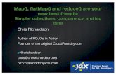 Map(), flatmap() and reduce() are your new best friends: simpler collections, concurrency, and big data (jax, jax2014)