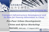 Pro-Poor Urban Development: China and Africa Workshop - "Affordable Housing Finance in Africa", Jiang Wu - Transport Infrustructure & Poverty Reduction, 07/30/2012