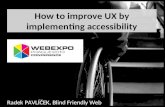 How to improve UX by implementing accessibility - WebExpo 2013 Edition
