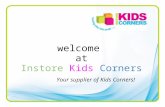Welcome At Instore Kids Corners