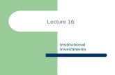 Lecture Sixteen: Institutional Investments (MS PowerPoint)