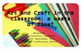 Art and crafts in the classroom: a waste of time?  2nd ELT Conference 2013 Malta - Caroline Campbell