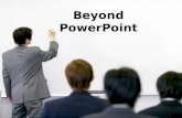 Beyond PowerPoint