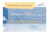 "The Alternative to Saying No" Linking Strategy to Investments