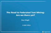 II-SDV 2014 The Road to Federated Text Mining: Are we there yet? (Guy Singh - Linguamatics, UK)