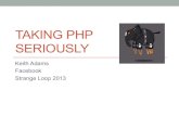 TAKING PHP SERIOUSLY - Keith Adams