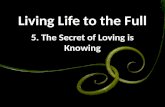 090830 Living Life to the Full 05 The Secret Of Loving Is Knowing