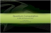 Quantum Computation: Is RSA All Factored Out