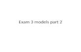 Exam 3 models part 2