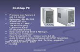 1Ontmoeting KVE 50+ Desktop PC  Processor Intel Pentium 4 630 3,0 GHz HT 630 3,0 GHz HT  Geheugen 1024 Mb DDR SDRAM 400 MHz  Videokaart ATI X600 – 256.
