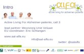 Intro Active Living For Alzheimer-patients, call 3 lead partner: Woonzorg Unie Veluwe EU coordinator: Eric Schlangen  info@aal-alfa.eu twitter: