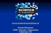 Www.scienceintransition.nl Frank Huisman UMC Utrecht / Descartes Centrum UU.