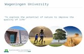 Wageningen University ‘To explore the potential of nature to improve the quality of life’